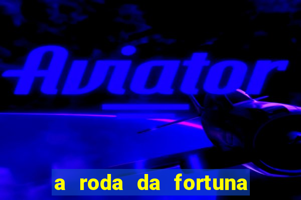 a roda da fortuna o que ele sente por mim